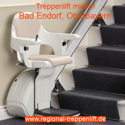 Treppenlift mieten in Bad Endorf, Oberbayern